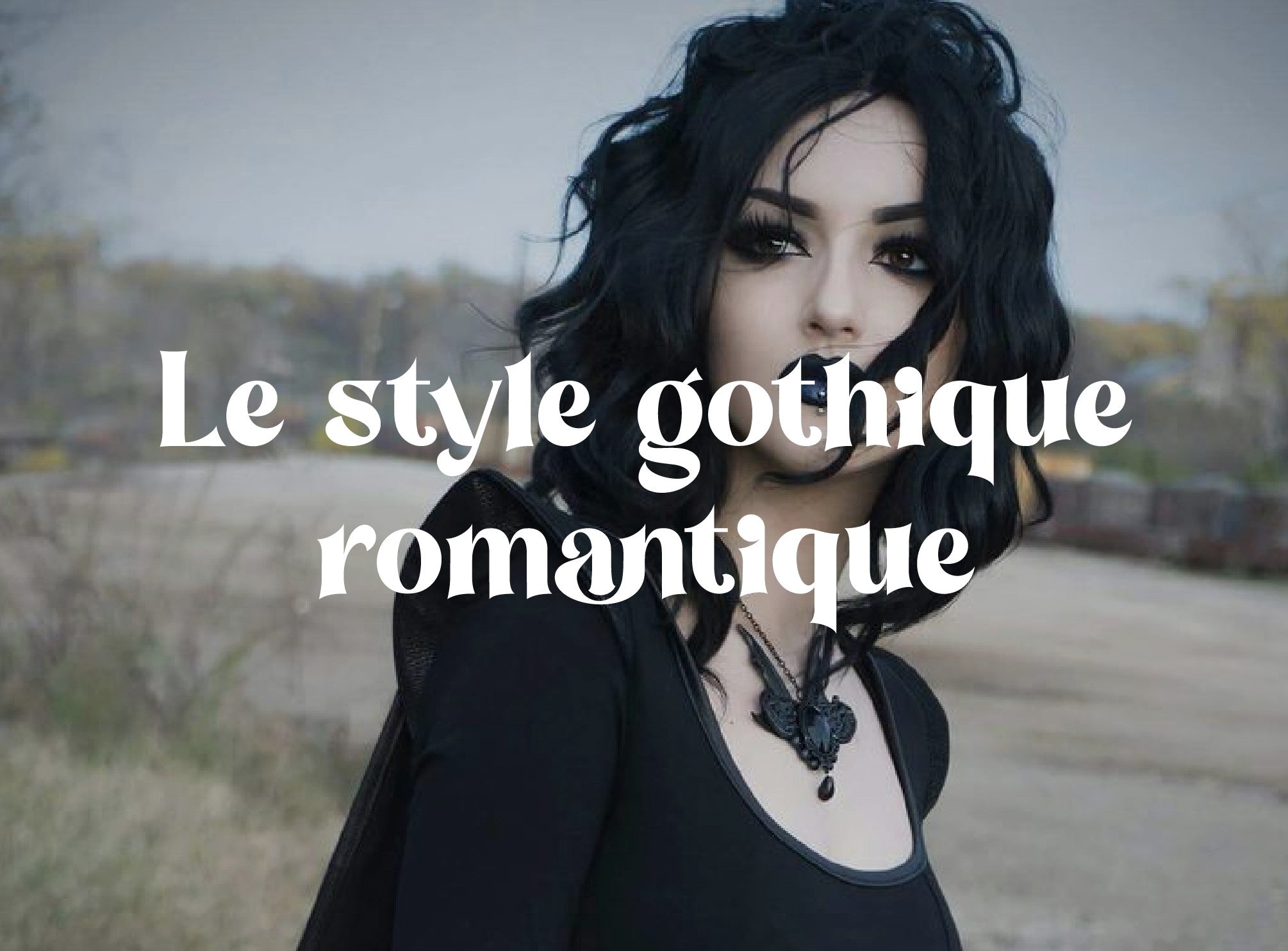 Le style gothique romantique | Vetement-gothique.fr – Vêtement Gothique