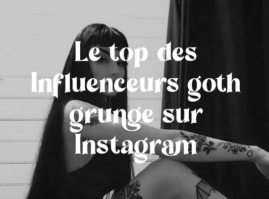 Le top des Influenceurs goth grunge sur Instagram
